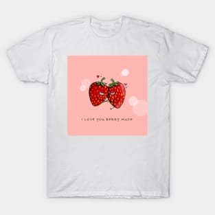 Cute Strawberry Couple with "I Love You Berry Much" T-Shirt